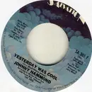 7inch Vinyl Single - Johnny Hammond - Yesterday Was Cool / Virgo Lady