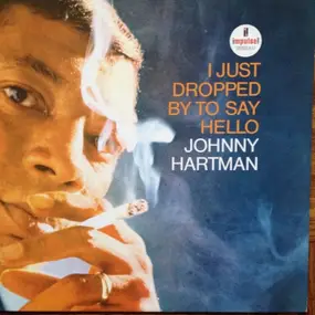 Johnny Hartman - I Just Dropped by to Say Hello