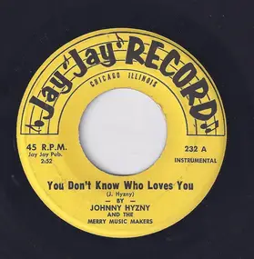 Johnny Hyzny And His Music Makers - You Don't Know Who Loves You / You're My Honey Polka