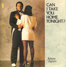 Johnny Ingram - Can I Take You Home Tonight