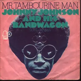 Johnny Johnson & The Bandwagon - Mr. Tambourine Man / Soul Sahara