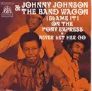 7inch Vinyl Single - Johnny Johnson And The Bandwagon - (Blame It) On The Pony Express