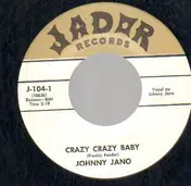 Johnny Jano - Crazy Crazy Baby / Better Loved You'll Never Be