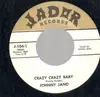 7inch Vinyl Single - Johnny Jano - Crazy Crazy Baby / Better Loved You'll Never Be