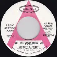 Johnny K. Wiley - Let The Good Thing Go