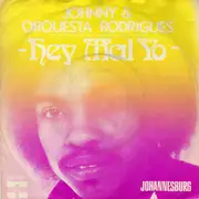 7inch Vinyl Single - Johnny & Orquesta Rodrigues - Hey Mal Yo!