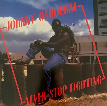 Johnny Osbourne - Never Stop Fighting / Dangerous Match Six