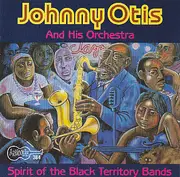 CD - Johnny Otis And His Orchestra - Spirit Of The Black Territory Bands
