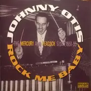 Johnny Otis - Rock Me Baby (The Mercury And Peacock Sides 1951-55)