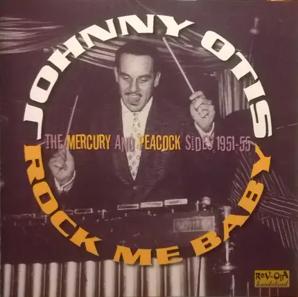 Johnny Otis - Rock Me Baby (The Mercury And Peacock Sides 1951-55)