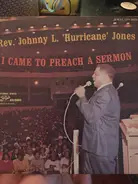 Johnny L. Jones - I Came To Preach A Sermon
