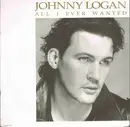 7inch Vinyl Single - Johnny Logan - All I Ever Wanted