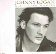 7inch Vinyl Single - Johnny Logan - All I Ever Wanted