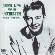 Johnny Long And His Orchestra - More 1941-1942