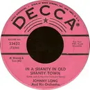 7inch Vinyl Single - Johnny Long And His Orchestra - In A Shanty In Old Shanty Town