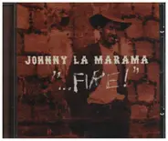 Johnny La Marama - ...Fire!