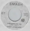 7inch Vinyl Single - Johnny Latino Band - Compassion Cha Cha