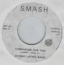 7inch Vinyl Single - Johnny Latino Band - Compassion Cha Cha