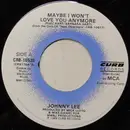 7inch Vinyl Single - Johnny Lee - Maybe I Won't Love You Anymore