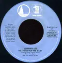 7inch Vinyl Single - Johnny Lee - Be There For Me Baby /  Finally Fallin'