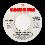 Johnny Mathis - Nothing Between Us But Love