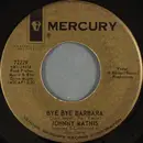 7inch Vinyl Single - Johnny Mathis - Bye Bye Barbara / A Great Night For Crying