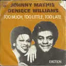7inch Vinyl Single - Johnny Mathis / Deniece Williams - Too Much, Too Little, Too Late