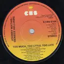 7inch Vinyl Single - Johnny Mathis & Deniece Williams - Too Much, Too Little, Too Late