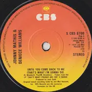 7inch Vinyl Single - Johnny Mathis & Deniece Williams - Until You Come Back To Me (That's What I'm Gonna Do)