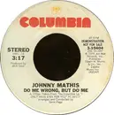 7inch Vinyl Single - Johnny Mathis - Do Me Wrong, But Do Me