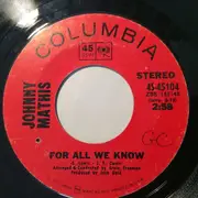 7inch Vinyl Single - Johnny Mathis - For All We Know / Odds And Ends