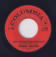 Johnny Mathis - How To Handle A Woman / While You're Young