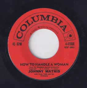 Johnny Mathis - How To Handle A Woman / While You're Young