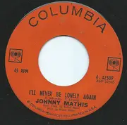 7inch Vinyl Single - Johnny Mathis - I'll Never Be Lonely Again