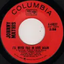 7inch Vinyl Single - Johnny Mathis - I'll Never Fall In Love Again / Whoever You Are, I Love You