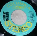 7inch Vinyl Single - Johnny Mathis - Ten Times Forever More