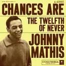 7inch Vinyl Single - Johnny Mathis With Ray Conniff's Orchestra - Chances Are / The Twelfth Of Never