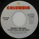 7inch Vinyl Single - Johnny Mathis - Yellow Roses On Her Gown