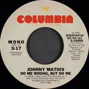7inch Vinyl Single - Johnny Mathis - Do Me Wrong, But Do Me