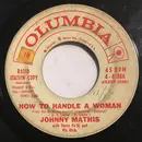 7inch Vinyl Single - Johnny Mathis - How To Handle A Woman / While You're Young