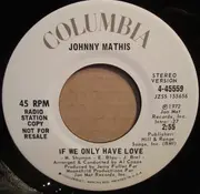 7inch Vinyl Single - Johnny Mathis - If We Only Have Love