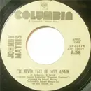 7inch Vinyl Single - Johnny Mathis - I'll Never Fall In Love Again / Love Theme From 'Romeo And Juliet' (A Time For Us)