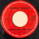 7inch Vinyl Single - Johnny Mathis - Wherefore And Why - Terre Haute Pressing
