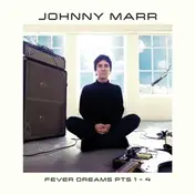 Johnny Marr - Fever Dreams PT. 1 - 4