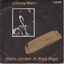 7inch Vinyl Single - Johnny Mars - Born Under A Bad Sign