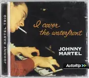 Johnny Martel Trio - I Cover The Waterfront