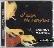 Johnny Martel Trio - I Cover The Waterfront
