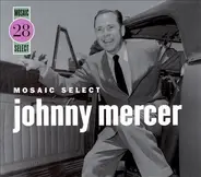 Johnny Mercer - Mosaic Select