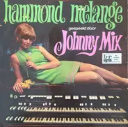 Johnny Mix - Hammond Melange