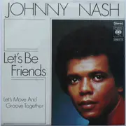 7inch Vinyl Single - Johnny Nash - Let's Be Friends / Let's Move And Groove Together
